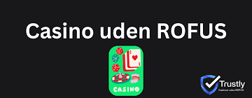 Casinos uden Rofus Find dit perfekte spilsted